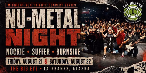 Nu-Metal Night \u2014 Nookie (Limp Bizkit Tribute), Suffer (Staind) & Burnside