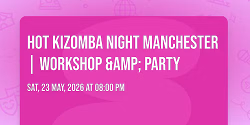 Hot Kizomba Night Manchester | Workshop &amp; Party