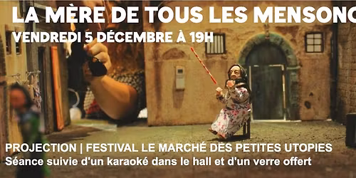 Cin\u00e9-festival : LA M\u00c8RE DE TOUS LES MENSONGES \/ ouverture du March\u00e9 Noir des Petites Utopies