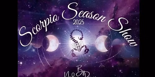 Scorpio Season Show 2025