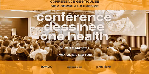 Conf\u00e9rence dessin\u00e9e : One Health par Julien Briton \u00e0 La Grenze