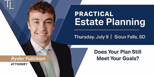 Practical Estate Planning \u2013 Does Your Plan Still Meet Your Goals?