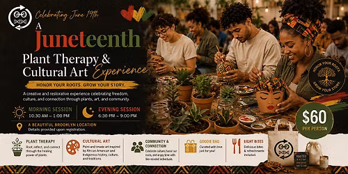 A Juneteenth Plant Therapy & Cultural Art Experience