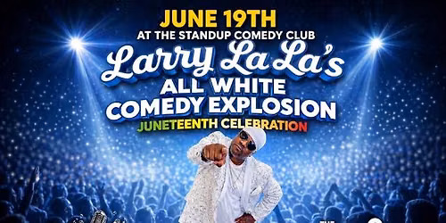 Larry La La's All White Comedy Explosion