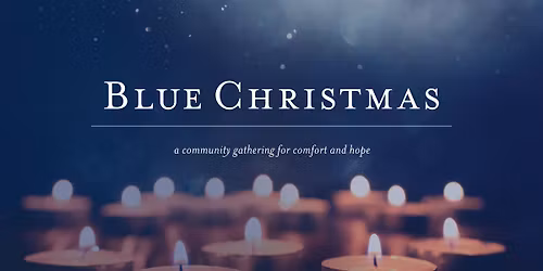 Blue Christmas - A Service of Helping and Wholeness