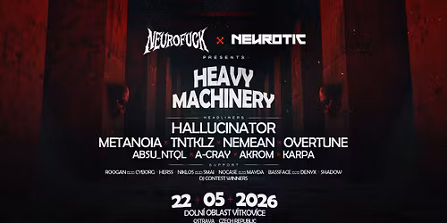Neurof*ck x Neurotic : Heavy Machinery w\/ Hallucinator & Metanoia & Akrom