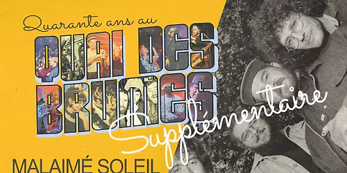 - COMPLET - \u25b2 40 ans du Quai \u25b2 Malaim\u00e9 Soleil + STAIRS - SUPPL\u00c9MENTAIRE