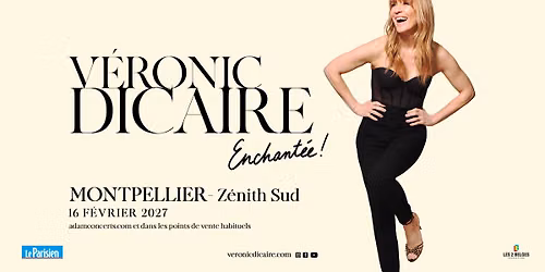V\u00c9RONIC DICAIRE \u2022 MONTPELLIER \u2022 Z\u00c9NITH SUD \u2022 16 F\u00c9VRIER 2027