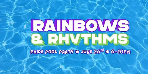 Rainbows & Rhythms: Pride Kickoff Pool Party
