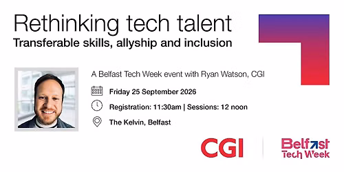 Rethinking Tech Talent: Transferable Skills, Allyship and Inclusion
