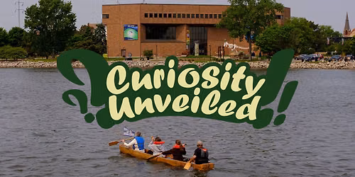 Curiosity Unveiled: Wisconsin Science Festival - Us!