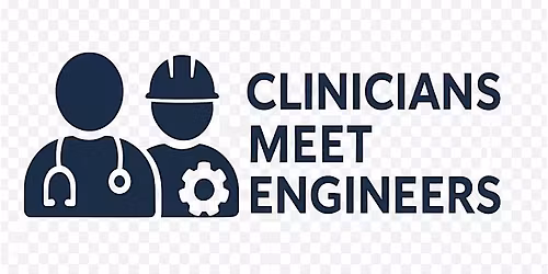 Clinicians Meet Engineers