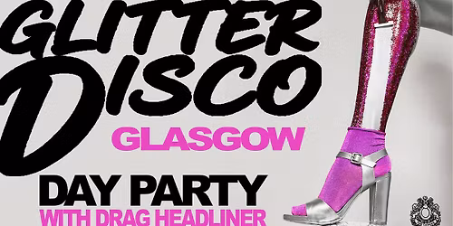 GLITTER DISCO DAY PARTY: GLASGOW \/\/ POLO LOUNGE \/\/ 14TH MARCH 2026