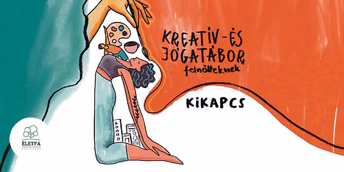 KIKAPCS feln\u0151tteknek - kreat\u00edv - \u00e9s j\u00f3gat\u00e1bor