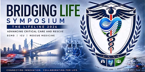Bridging Life Symposium: The Lifeline - Advancing Critical Care & Rescue