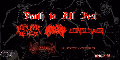 DEATH TO ALL FEST | MuzycznyZesp\u00f3l+Necrocranium+Consumer+Morlord+Nuclear Venom