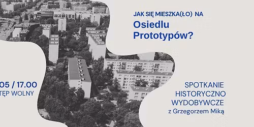 Jak si\u0119 mieszka(\u0142o) na Osiedlu Prototyp\u00f3w? | Spotkanie