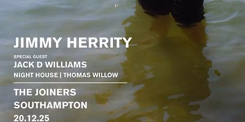 Jimmy Herrity + Jack D Williams + Night House + Thomas Willow atThe Joiners, Southampton 