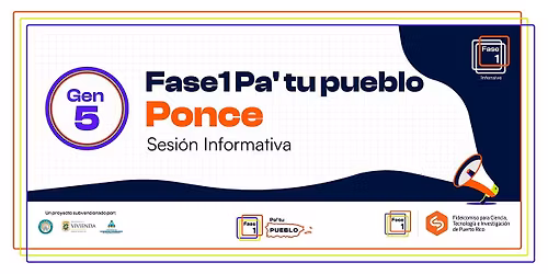 Fase1 Pa' Tu Pueblo Ponce: Sesi\u00f3n informativa Fase1 Intensive Gen.5