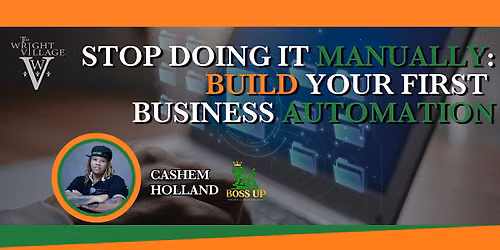 Stop Doing It Manually: Build Your First Business Automation