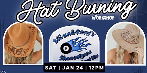 Hat Burning Workshop at Bill and Roxy\u2019s Shenanigans