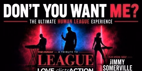 DON'T YOU WANT ME? A night of SynthPop with live tributes to The Human League and Jimmy Somerville