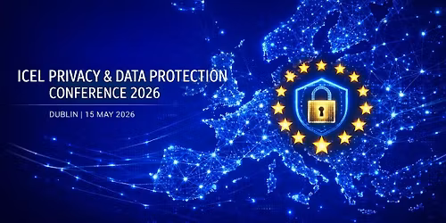 ICEL Annual Data Protection and Privacy Conference 2026