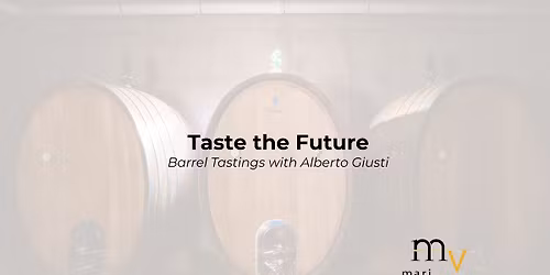 Taste the Future: Barrel Tastings with Alberto Giusti