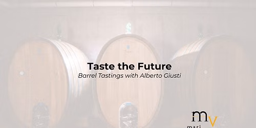 Taste the Future: Barrel Tastings with Alberto Giusti