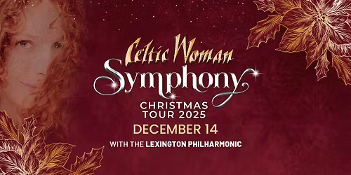 Celtic Woman: Symphony Christmas Tour with the Lexington Philharmonic