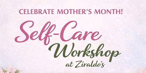 Mothers Month Self Care at Ziraldos 