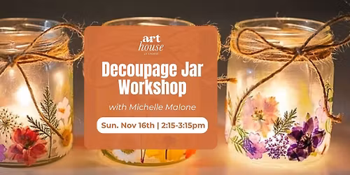 Decoupage Jar Workshop with Michelle Malone