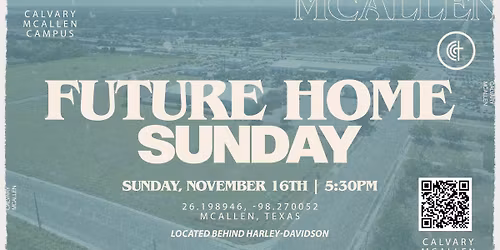 Future Home Sunday- Calvary McAllen