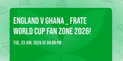 England v Ghana _ Frate World Cup Fan Zone 2026!