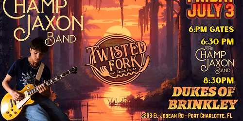 THE CHAMP JAXON BAND + The Dukes of Brinkley | FRIDAY JULY 3 | GATES 6PM