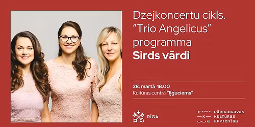 Dzejkoncertu cikls. "Trio Angelicus" programma "Sirds v\u0101rdi"