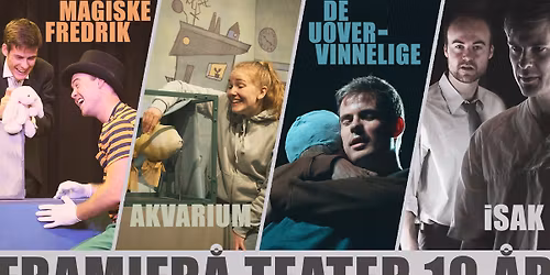 Framifr\u00e5 Teater 10 \u00e5r: Magiske Fredrik, Akvarium, De Uovervinnelige og iSak