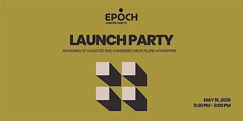 EPOCH curated objects launch party