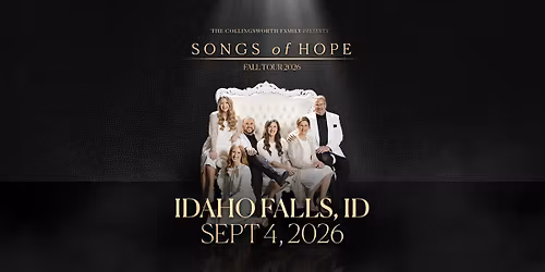 Songs of Hope Tour with The Collingsworth Family - Idaho Falls, ID