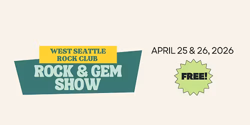 2026 Rock & Gem Show by West Seattle Rock Club