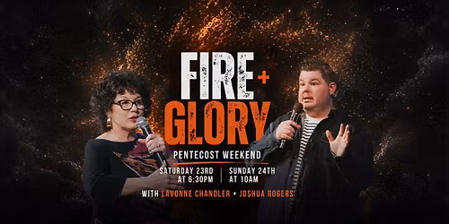 Fire + Glory Pentecost Weekend