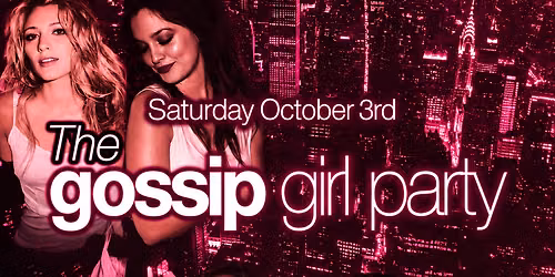 GOSSIP GIRL PARTY @ ROSE ROOM (18+)