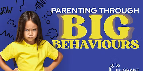 Parenting Through Big Behaviours