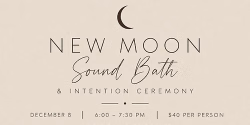New Moon Sound Bath, Meditation & Intention Ceremony