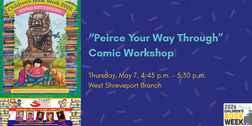  \u201cPeirce Your Way Through\u201d Comic Workshop @ West Shreveport