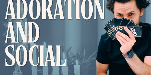 Adoration and Social