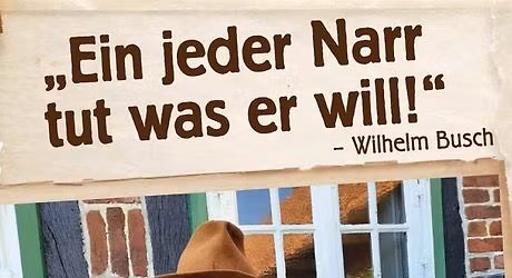 Ein jeder Narr tut was er will - Wilhelm Busch