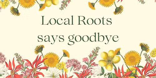 Local Roots Says Goodbye