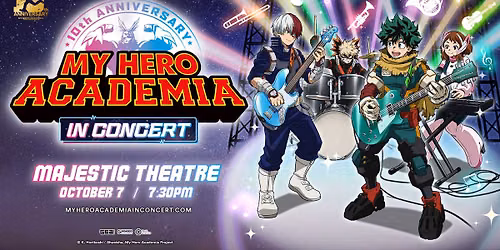 AT&T Performing Arts Center Presents at the Majestic Theatre My Hero Academia in Concert