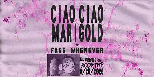 Ciao Ciao Marigold, Free Whenever